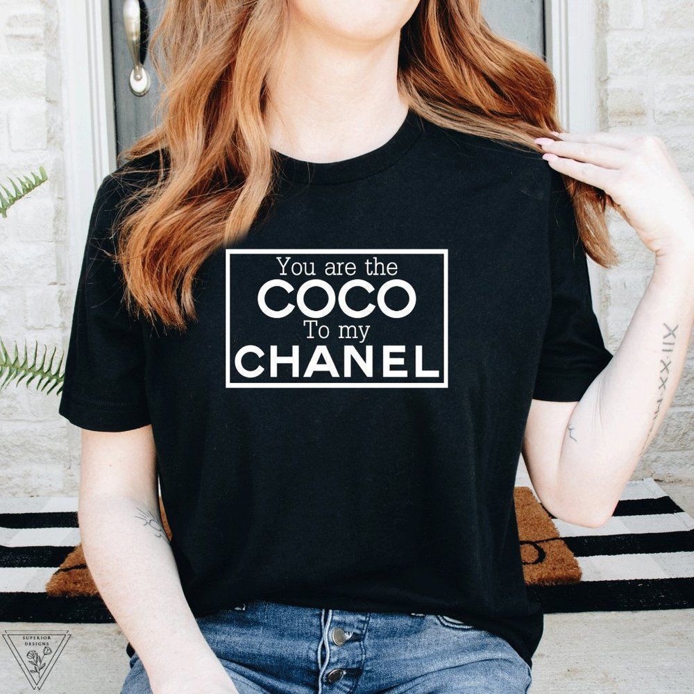You are the Coco to my Chanel Graphic T-shirt